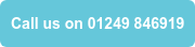 Call us on 01249 846919