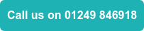 Call us on 01249 846918