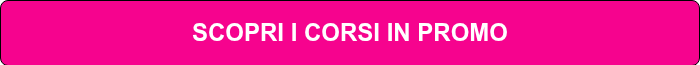 <p>SCOPRI I CORSI IN PROMO</p>