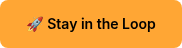 �� Stay in the Loop