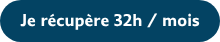 Je récupère 32h / mois