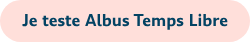 Je teste Albus Temps Libre