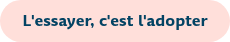 L'essayer, c'est l'adopter