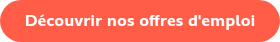 Découvrir nos offres d'emploi