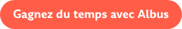Gagnez du temps avec Albus