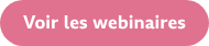 Voir les webinaires