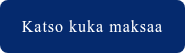 Katso kuka maksaa