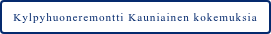 Kylpyhuoneremontti Kauniainen kokemuksia