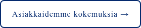 Asiakkaidemme kokemuksia →
