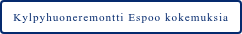 Kylpyhuoneremontti Espoo kokemuksia