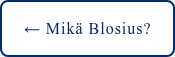 ← Mikä Blosius?