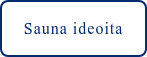 Sauna ideoita