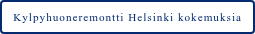 Kylpyhuoneremontti Helsinki kokemuksia