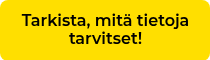 <p>Tarkista, mitä tietoja tarvitset!</p>