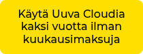 <p>Käytä Uuva Cloudia kaksi&nbsp;vuotta ilman kuukausimaksuja</p>