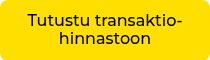 Tutustu transaktio-hinnastoon