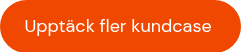 <div>Upptäck fler kundcase&nbsp;</div>
