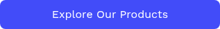 Explore Our Products
