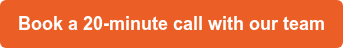 Book a 20-minute call with our team