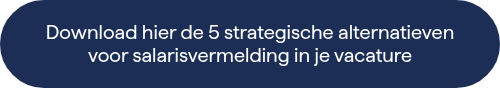 Download hier de 5 strategische alternatieven voor salarisvermelding in je vacature