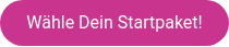 Wähle Dein Startpaket!