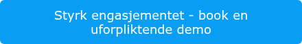 Styrk engasjementet - book en uforpliktende demo