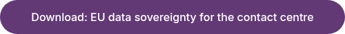 <p>Download: EU data sovereignty for the contact centre</p>