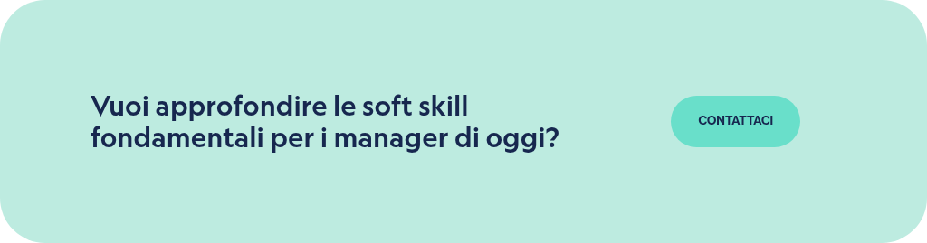 Vuoi approfondire le soft skill fondamentali per i manager di oggi?