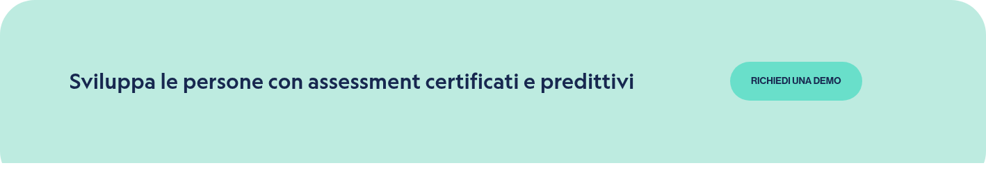 Sviluppa le persone con assessment certificati e predittivi