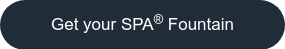 Get your SPA<sup>®</sup> Fountain