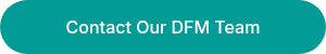 Contact Our DFM Team