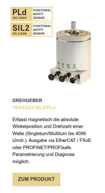 DREHGEBER TRX42/S3 SIL2/PLd   Erfasst magnetisch die absolute Winkelposition und Drehzahl einer Welle (Singleturn/Multiturn bis 4096 Umdr.). Ausgabe via EtherCAT / FSoE oder PROFINET/PROFIsafe. Parametrierung und Diagnose möglich.