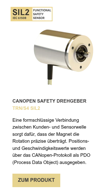 CANOPEN SAFETY DREHGEBER TRN/S4 SIL2   Eine formschlüssige Verbindung zwischen Kunden- und Sensorwelle sorgt dafür, dass der Magnet die Rotation präzise überträgt. Positions- und Geschwindigkeitswerte werden über das CANopen-Protokoll als PDO (Process Data Object) ausgegeben.