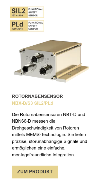 ROTORNABENSENSOR NBX-D/S3 SIL2/PLd &nbsp; Die Rotornabensensoren NBT-D und NBN66-D messen die Drehgeschwindigkeit von Rotoren mittels MEMS-Technologie. Sie liefern präzise, störunabhängige Signale und ermöglichen eine einfache, montagefreundliche Integration.