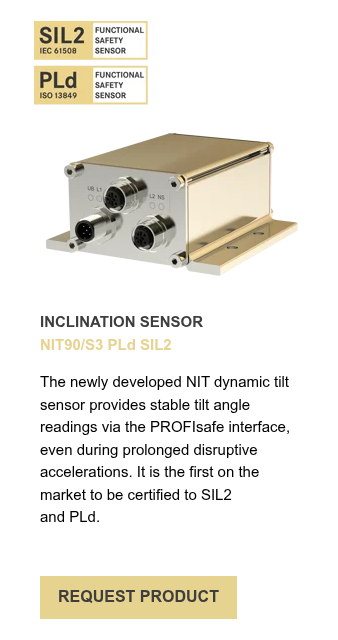 INCLINATION SENSOR NIT90/S3 PLd&nbsp;SIL2 &nbsp; The newly developed NIT dynamic tilt sensor provides stable tilt angle readings via the PROFIsafe interface, even during prolonged disruptive accelerations. It is the first on the market to be certified to SIL2 and PLd. &nbsp;