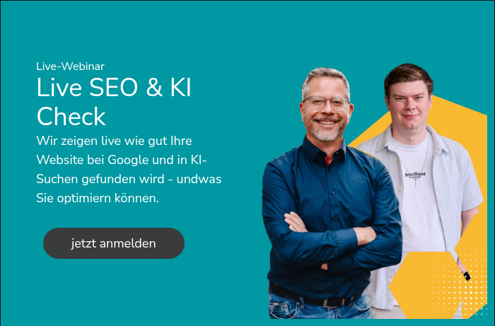 Live-Webinar Live SEO & KI Check Wir zeigen live wie gut Ihre Website bei Google und in KI-Suchen gefunden wird - und wo konkretes Optimierungspotenzial liegt.