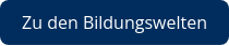 Zu den Bildungswelten