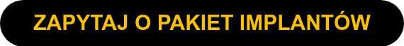 ZAPYTAJ O PAKIET IMPLANTÓW
