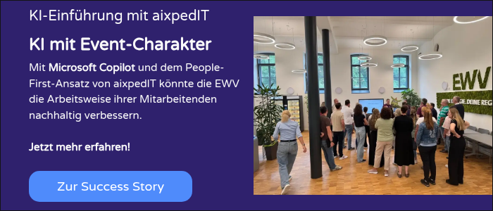 KI-Einführung mit aixpedIT KI&nbsp;mit Event-Charakter Mit Microsoft Copilot und dem People-First-Ansatz von aixpedIT könnte die EWV die Arbeitsweise ihrer Mitarbeitenden nachhaltig verbessern. &nbsp; &nbsp; Jetzt mehr erfahren! &nbsp;