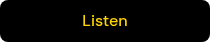 Listen