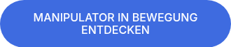 MANIPULATOR&nbsp;IN BEWEGUNG ENTDECKEN