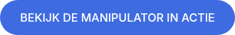 BEKIJK DE MANIPULATOR IN ACTIE