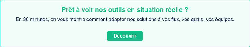 Prêt à voir nos outils en situation réelle ? En 30 minutes, on vous montre  comment adapter nos solutions à vos flux, vos quais, vos équipes. Découvrir