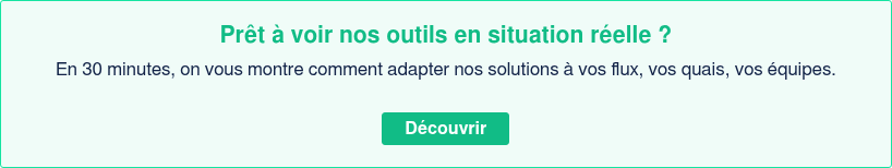 Prêt à voir nos outils en situation réelle ? En 30 minutes, on vous montre comment adapter nos solutions à vos flux, vos quais, vos équipes. Découvrir