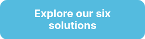 Explore our six solutions