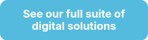 See our full suite of digital solutions