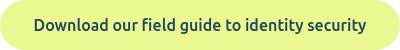 Download our field guide to identity security