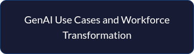 <p style="line-height: 1.5;">GenAI Use Cases and Workforce Transformation</p>