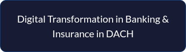 <p style="line-height: 1.5;">Digital Transformation in Banking &amp; Insurance in DACH</p>