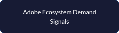 <p style="line-height: 1.5;">Adobe Ecosystem Demand Signals</p>
